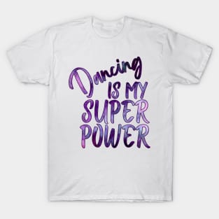 Dancing Is My Superpower T-Shirt